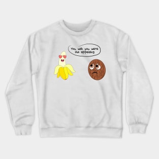 Coconut and Banana - You Wish You Were This Appealing Crewneck Sweatshirt